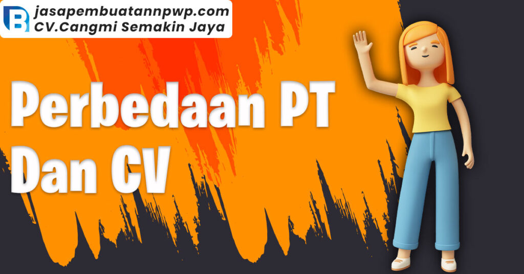Perbedaan pt dan cv jasa pembuatan npwp